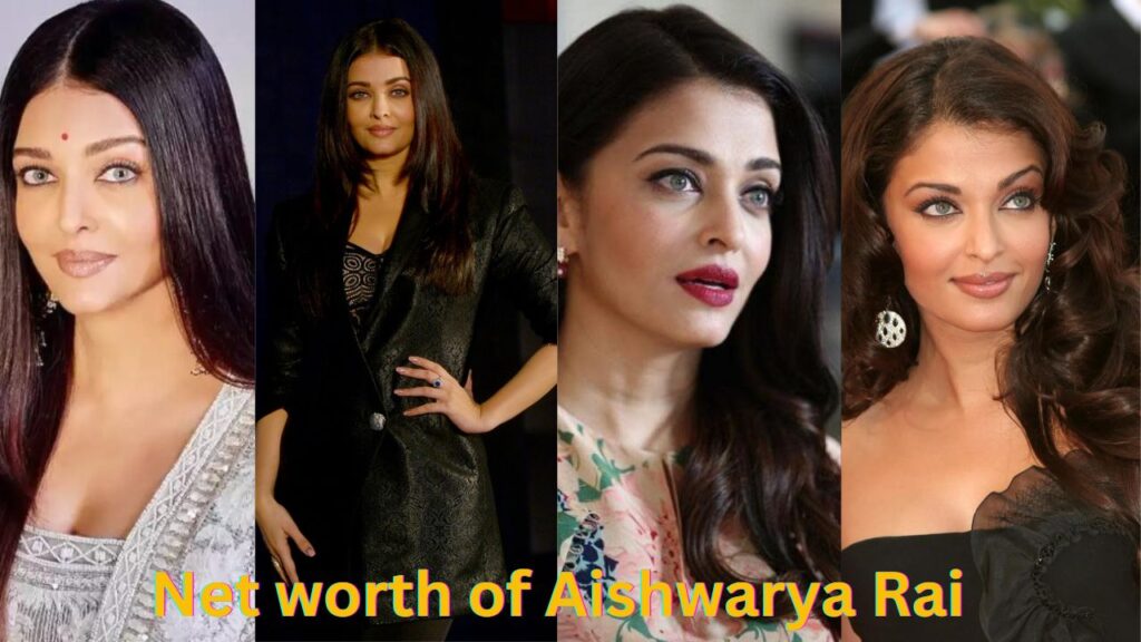 Net worth of Aishwarya Rai