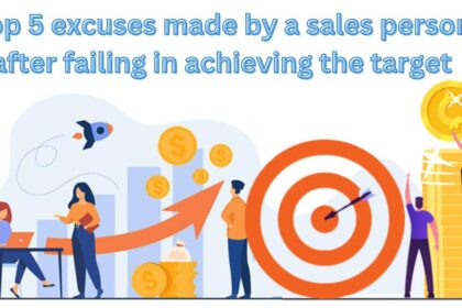 Top 5 excuses made by a salesperson