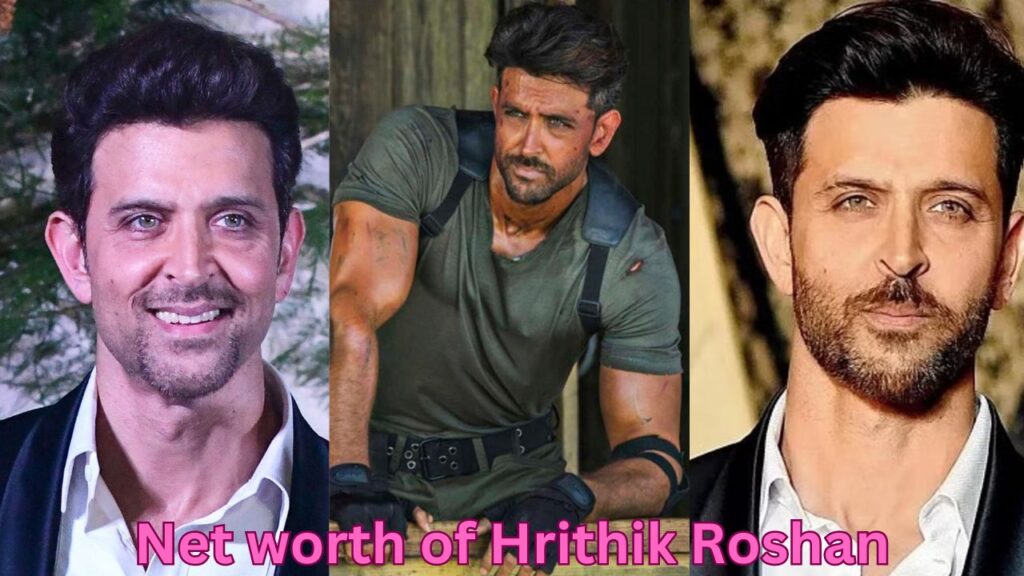 Net worth of Hrithik Roshan