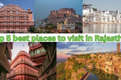 Top 5 best places to visit in Rajasthan