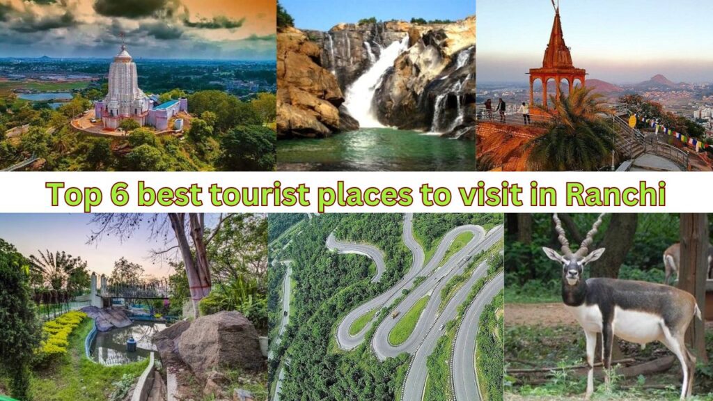 Top 6 best tourist places to visit in Ranchi